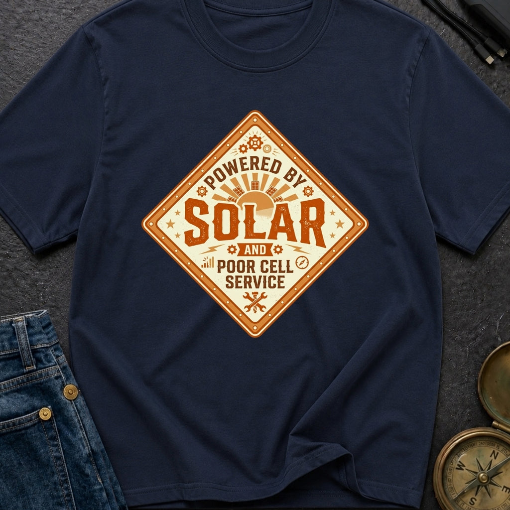 Powered By Solar And Poor Cell Service - T-Shirt