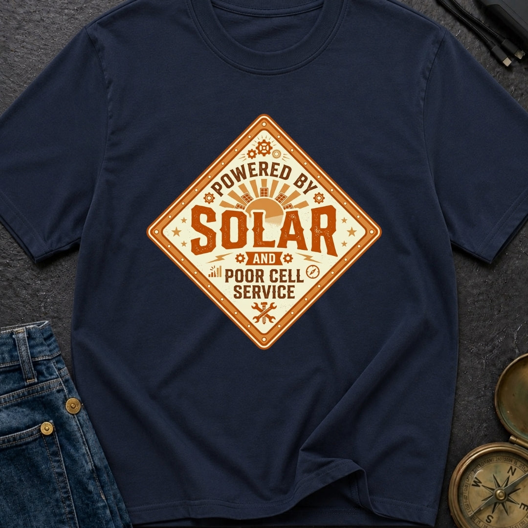 Powered By Solar And Poor Cell Service - T-Shirt
