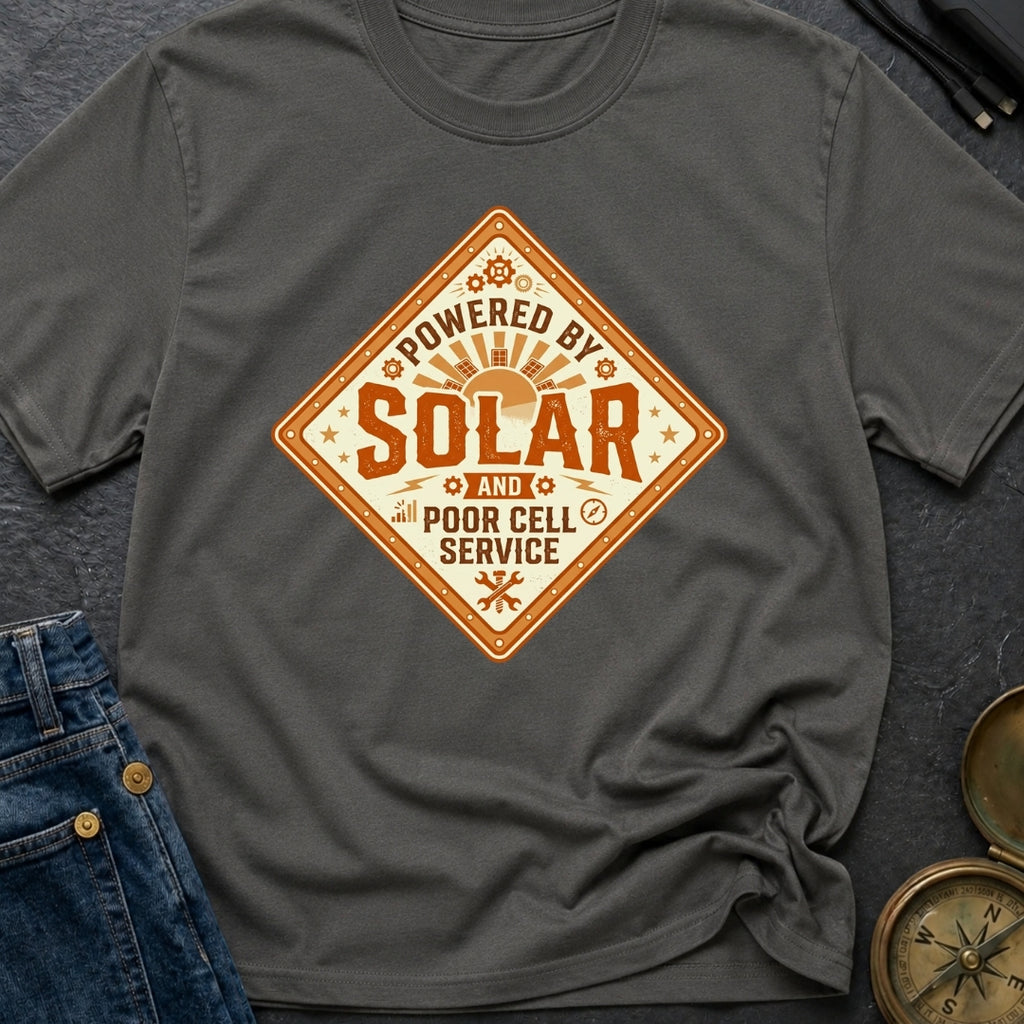Powered By Solar And Poor Cell Service - T-Shirt
