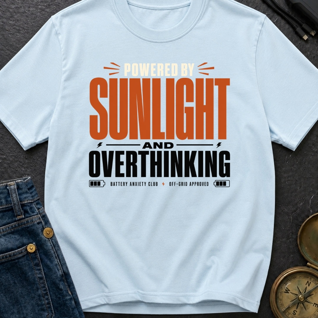 Powered By Sunlight And Overthinking - T-Shirt