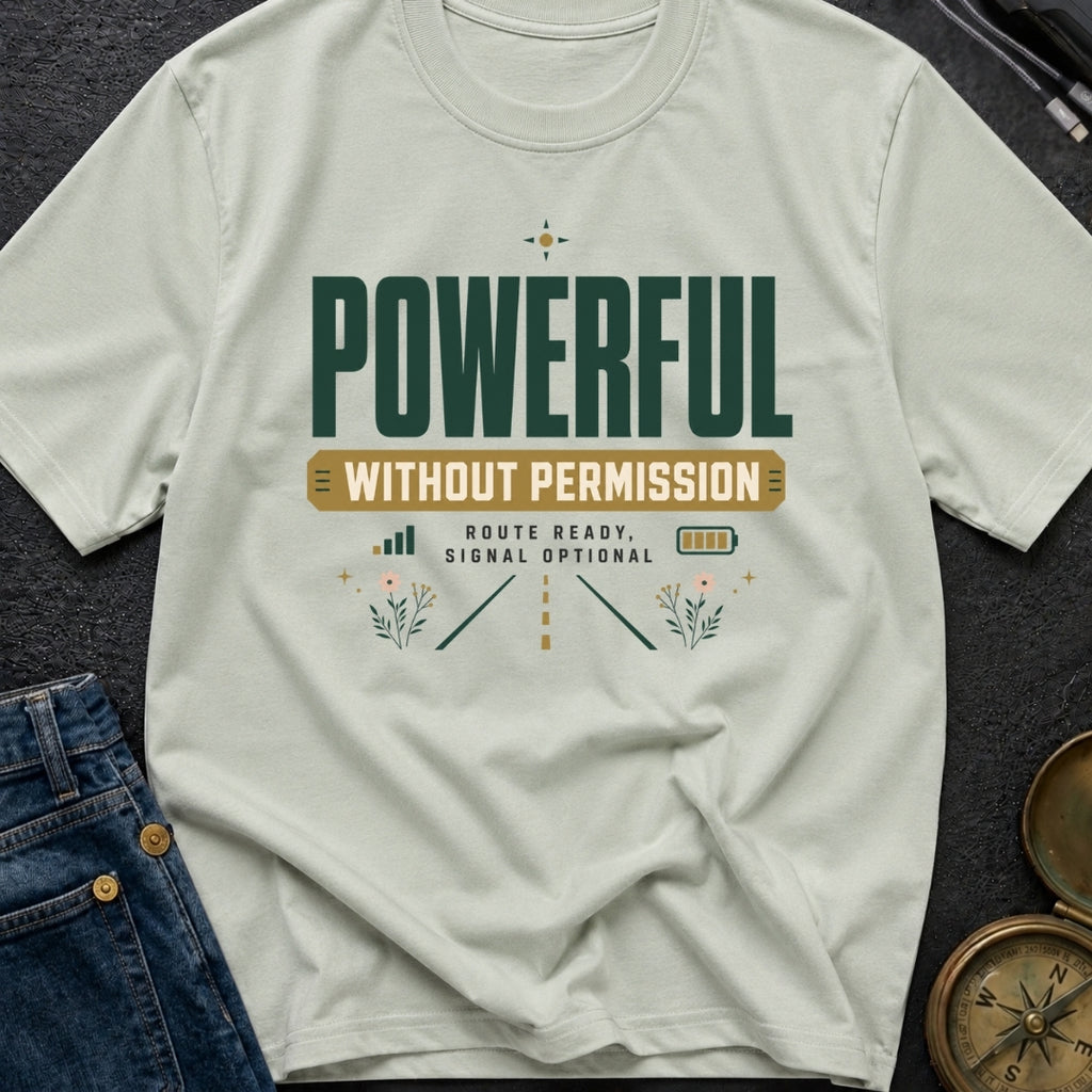 Powerful Without Permission - T-Shirt