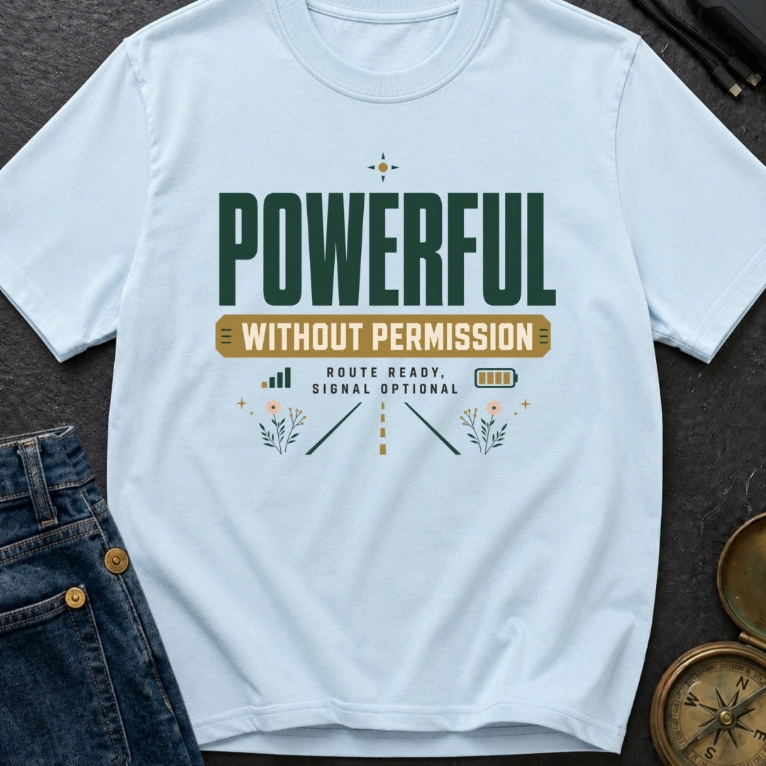 Powerful Without Permission - T-Shirt