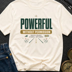 Powerful Without Permission - T-Shirt