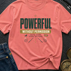 Powerful Without Permission - T-Shirt