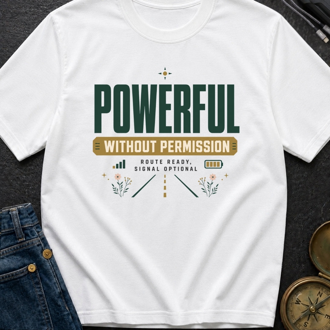 Powerful Without Permission - T-Shirt
