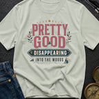 Pretty Good At Disappearing - T-Shirt