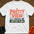 Powerful Views Ahead - T-Shirt in White - Typographic design reading "PRETTY VIEW PRACTICAL BATTERY PLAN" surrounded by...