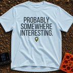 Adventuring Right Now - T-Shirt in Chambray - The design consists of three lines of bold, capital text reading "PROBABLY...