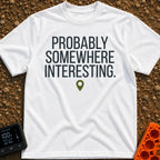 Adventuring Right Now - T-Shirt in White - The design consists of three lines of bold, capital text reading "PROBABLY...