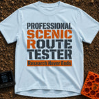 Scenic Route Maven - T-Shirt in Chambray - A text-only design featuring the phrase "PROFESSIONAL SCENIC ROUTE TESTER" in...