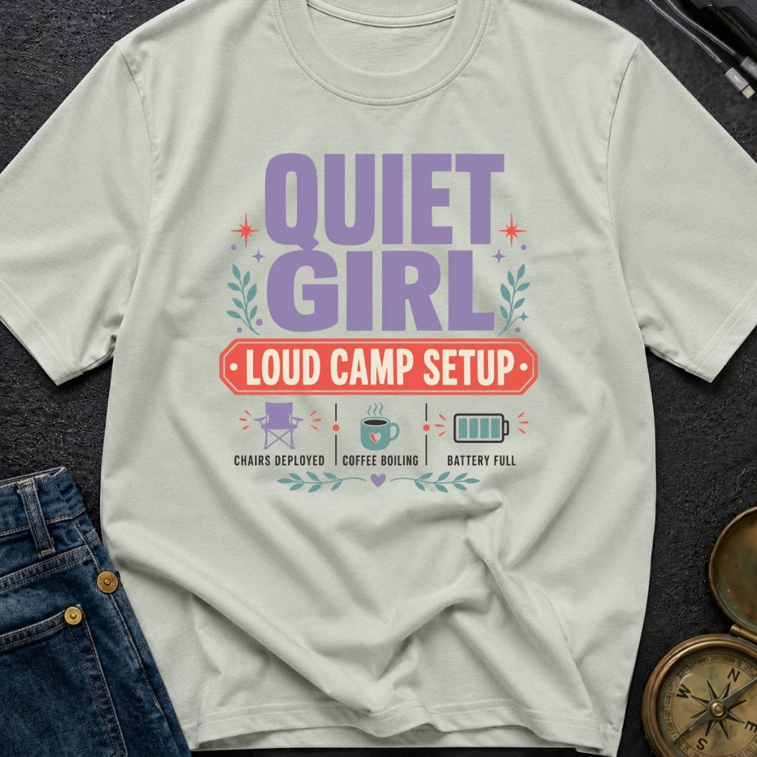 Quiet Girl Loud Camp Setup - T-Shirt