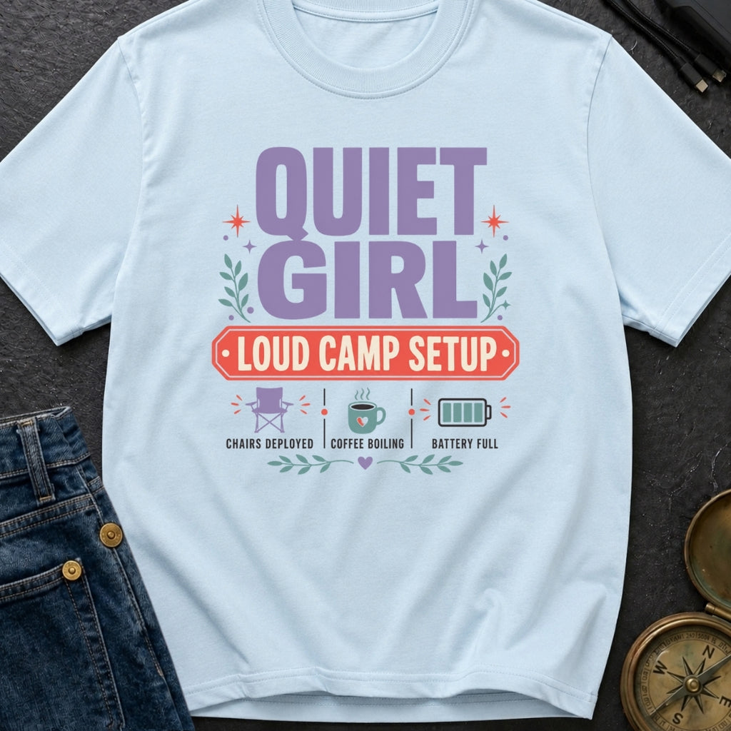 Quiet Girl Loud Camp Setup - T-Shirt