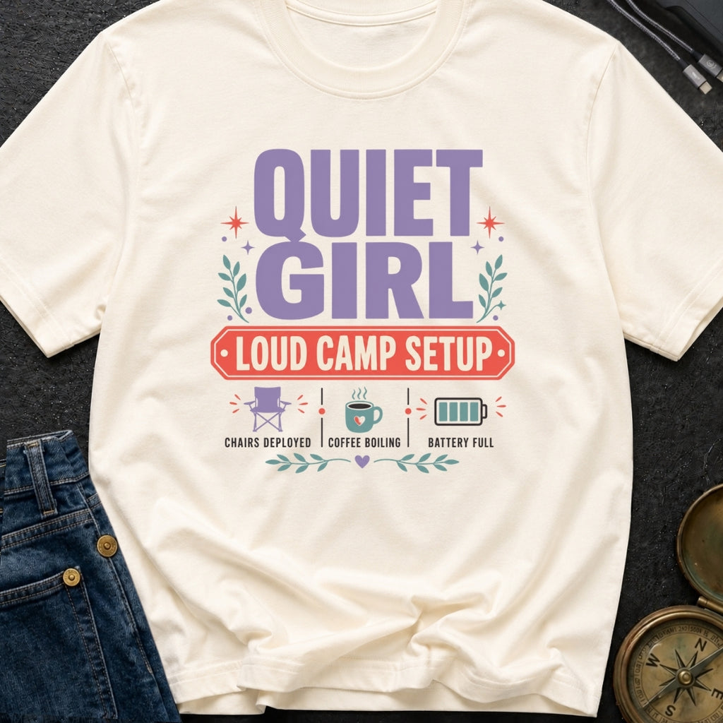 Quiet Girl Loud Camp Setup - T-Shirt