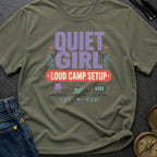 Quiet Girl Loud Camp Setup - T-Shirt