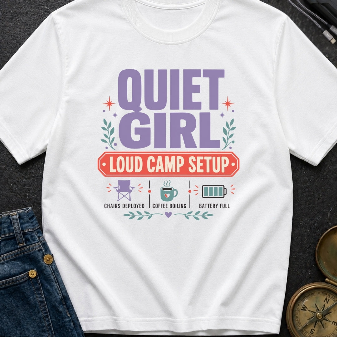Quiet Girl Loud Camp Setup - T-Shirt