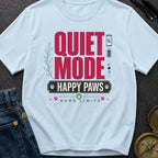 Quiet Mode Happy Paws - T-Shirt
