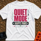 Quiet Mode Happy Paws - T-Shirt in White - A typographic design reading "QUIET MODE" in large red letters, with "HAPPY...