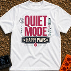 Quiet Mode Happy Paws - T-Shirt in White - A typographic design featuring large red text reading "QUIET MODE" above a...