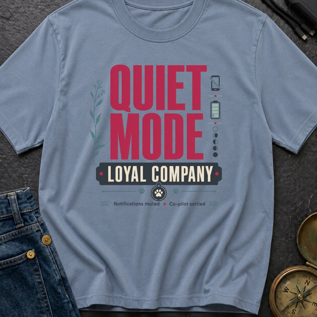 Quiet Mode Loyal Company - T-Shirt