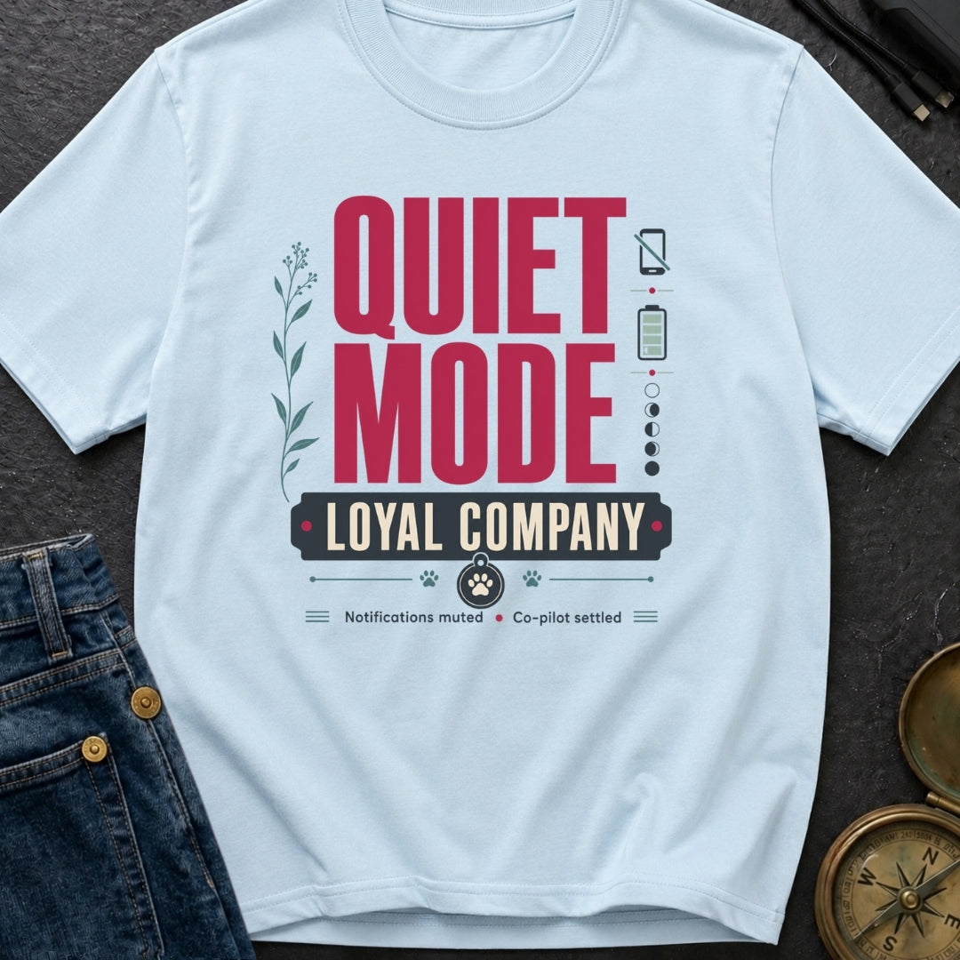 Quiet Mode Loyal Company - T-Shirt