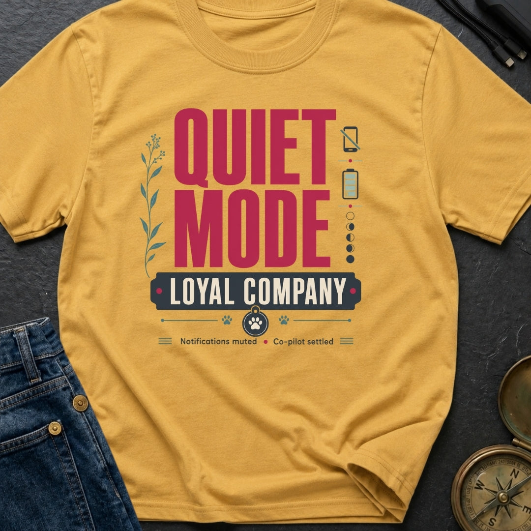 Quiet Mode Loyal Company - T-Shirt