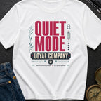 Quiet Mode Loyal Company - T-Shirt