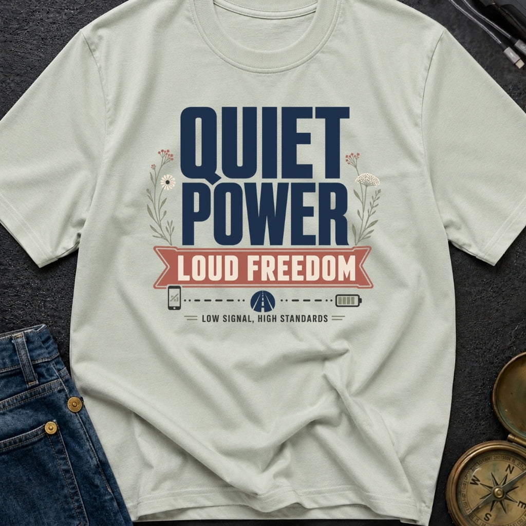 Quiet Power Loud Freedom - T-Shirt