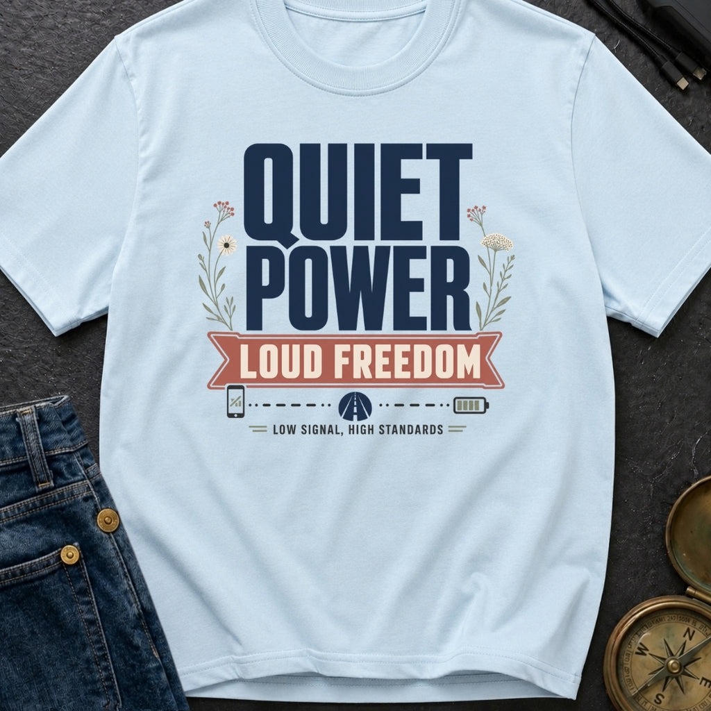 Quiet Power Loud Freedom - T-Shirt