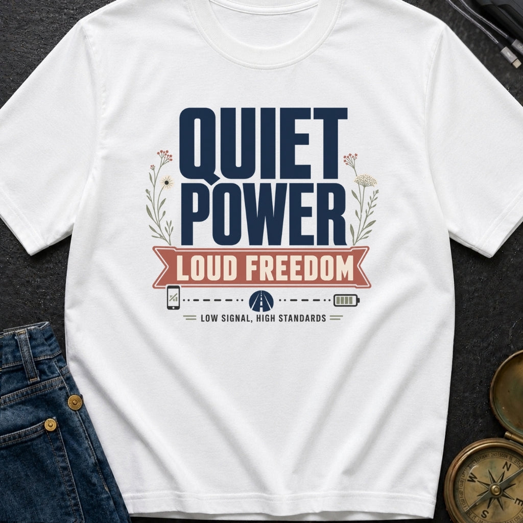 Quiet Power Loud Freedom - T-Shirt