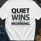 Quiet Wins The Morning - T-Shirt