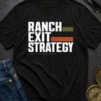 Ranch Exit Strategy - T-Shirt