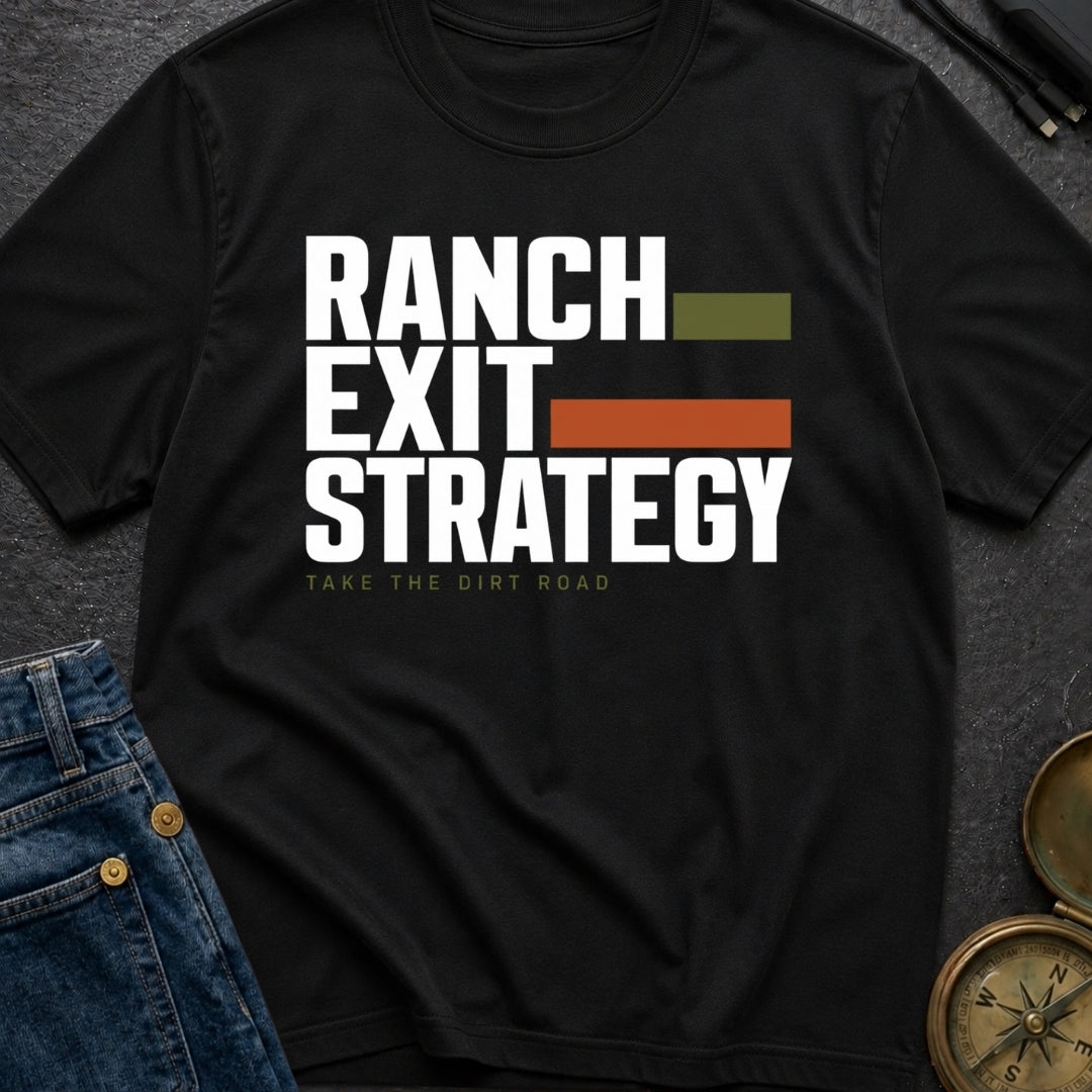 Ranch Exit Strategy - T-Shirt