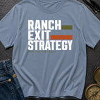 Ranch Exit Strategy - T-Shirt