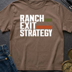 Ranch Exit Strategy - T-Shirt