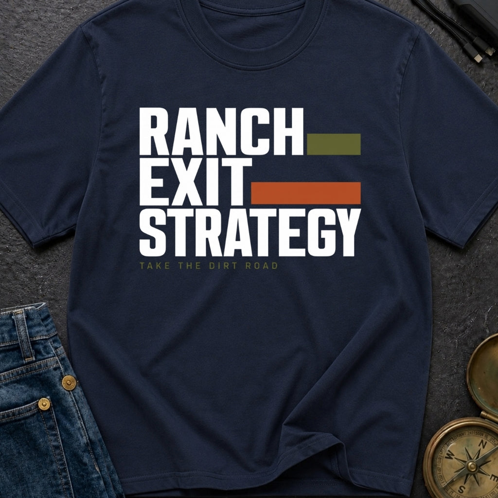 Ranch Exit Strategy - T-Shirt
