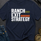 Ranch Exit Strategy - T-Shirt