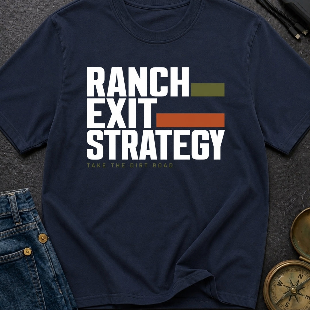 Ranch Exit Strategy - T-Shirt