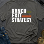 Ranch Exit Strategy - T-Shirt