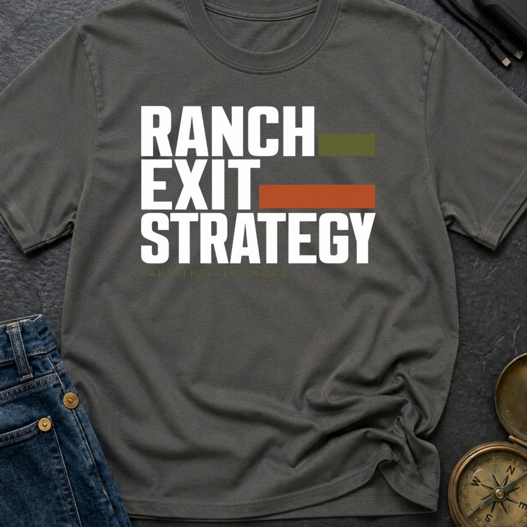 Ranch Exit Strategy - T-Shirt