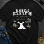 Ranch Road Recalculation - T-Shirt