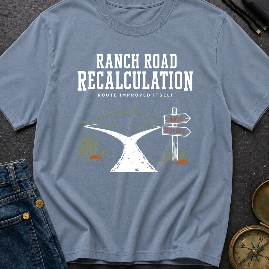 Ranch Road Recalculation - T-Shirt