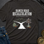 Ranch Road Recalculation - T-Shirt
