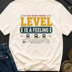 Level Is A Feeling - T-Shirt