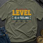 Level Is A Feeling - T-Shirt