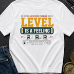Level Is A Feeling - T-Shirt
