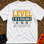 Level Is A Feeling - T-Shirt in White - A graphic design featuring the text "READ BEFORE PARKING: LEVEL IS A FEELING"...