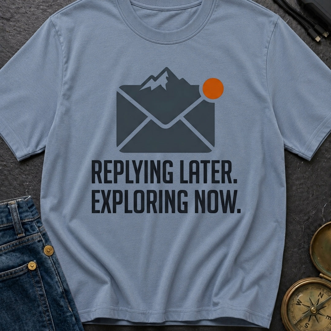 Reply Later Explore Now - T-Shirt