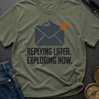 Reply Later Explore Now - T-Shirt