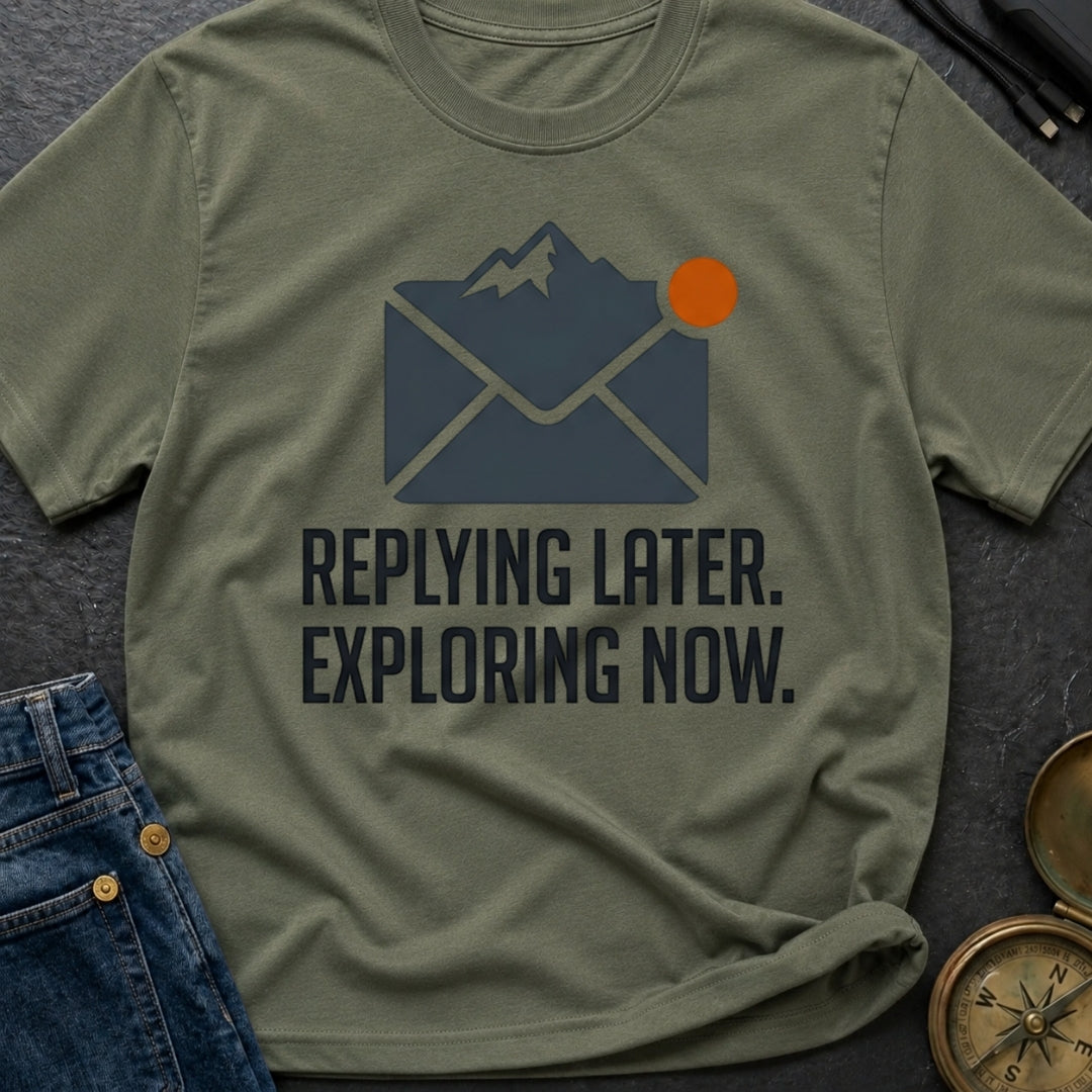 Reply Later Explore Now - T-Shirt