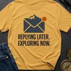 Reply Later Explore Now - T-Shirt